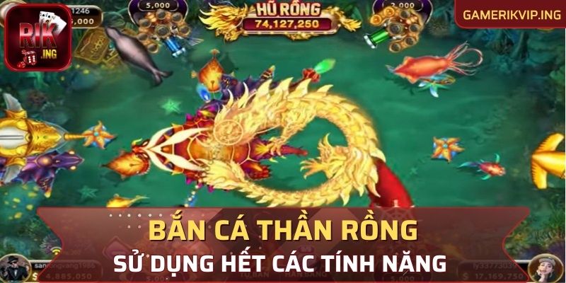 Sử dụng hết những tính năng vốn có của game