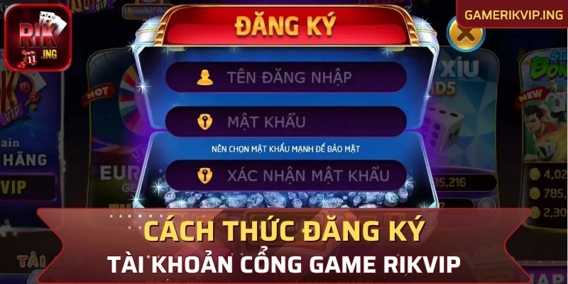 Cách thức đăng ký tài khoản tại cổng game RIKVIP