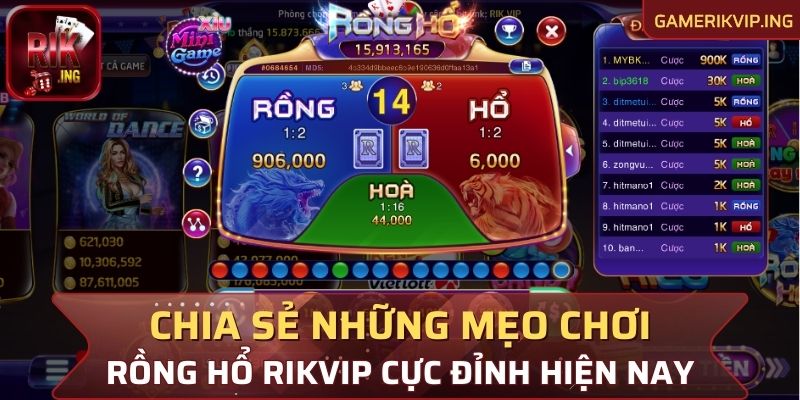 Chia sẻ những mẹo chơi Rồng Hổ Rikvip cực đỉnh hiện nay