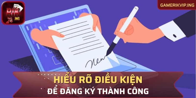 Hiểu rõ các điều kiện để đăng ký Rikvip thành công