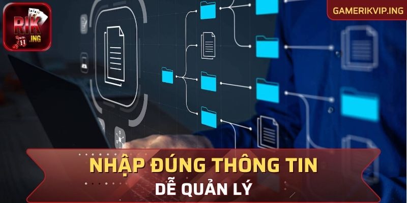 Nhập đúng thông tin cá nhân giúp hệ thống dễ quản lý