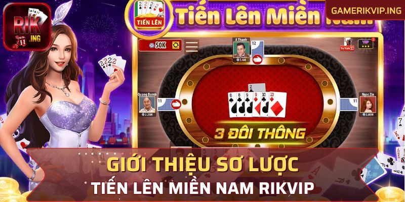 Giới thiệu sơ lược về tiến lên miền nam Rikvip