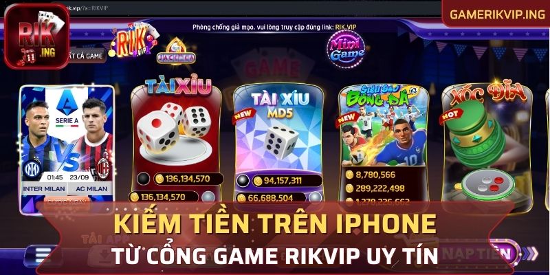 Tham gia kiếm tiền trên điện thoại iPhone cùng cổng game Rikvip