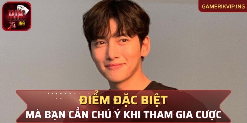 Một số điểm đặc biệt mà người chơi cần chú ý khi tham gia cược