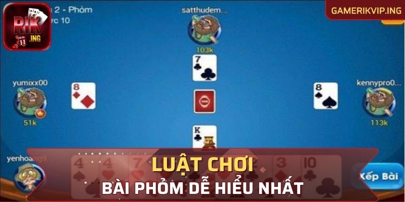 Luật chơi game Phỏm chi tiết, dễ hiểu nhất cho cược thủ