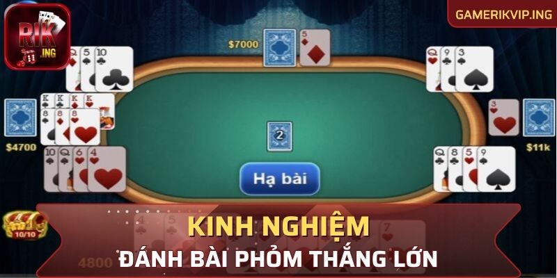 Kinh nghiệm đánh bài Phỏm thắng lớn cho bet thủ