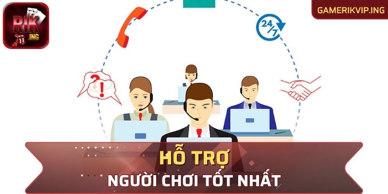 Hỗ trợ người chơi tốt nhất khi gặp vấn đề