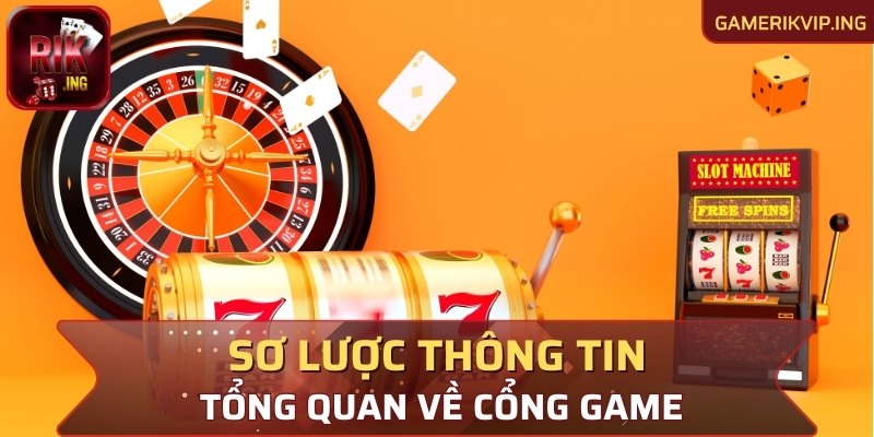 Sơ lược thông tin tổng quan về cổng game cá cược