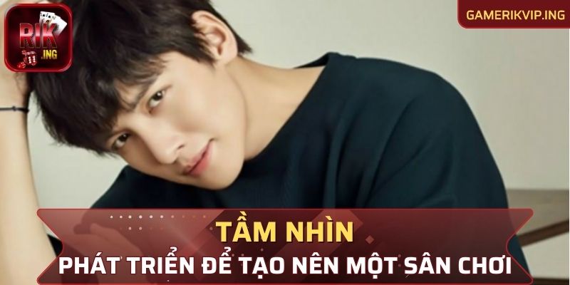 Tầm nhìn phát triển để tạo nên một sân chơi hấp dẫn