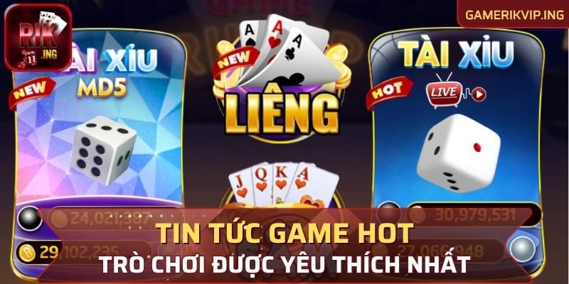 Tin tức game hot và cập nhật trò chơi được yêu thích nhất 